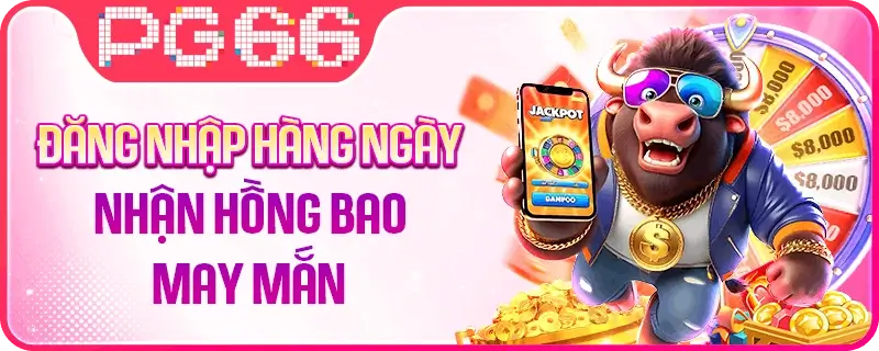 9pg66 Đăng nhập hàng ngày nhận hồng bao may mắn